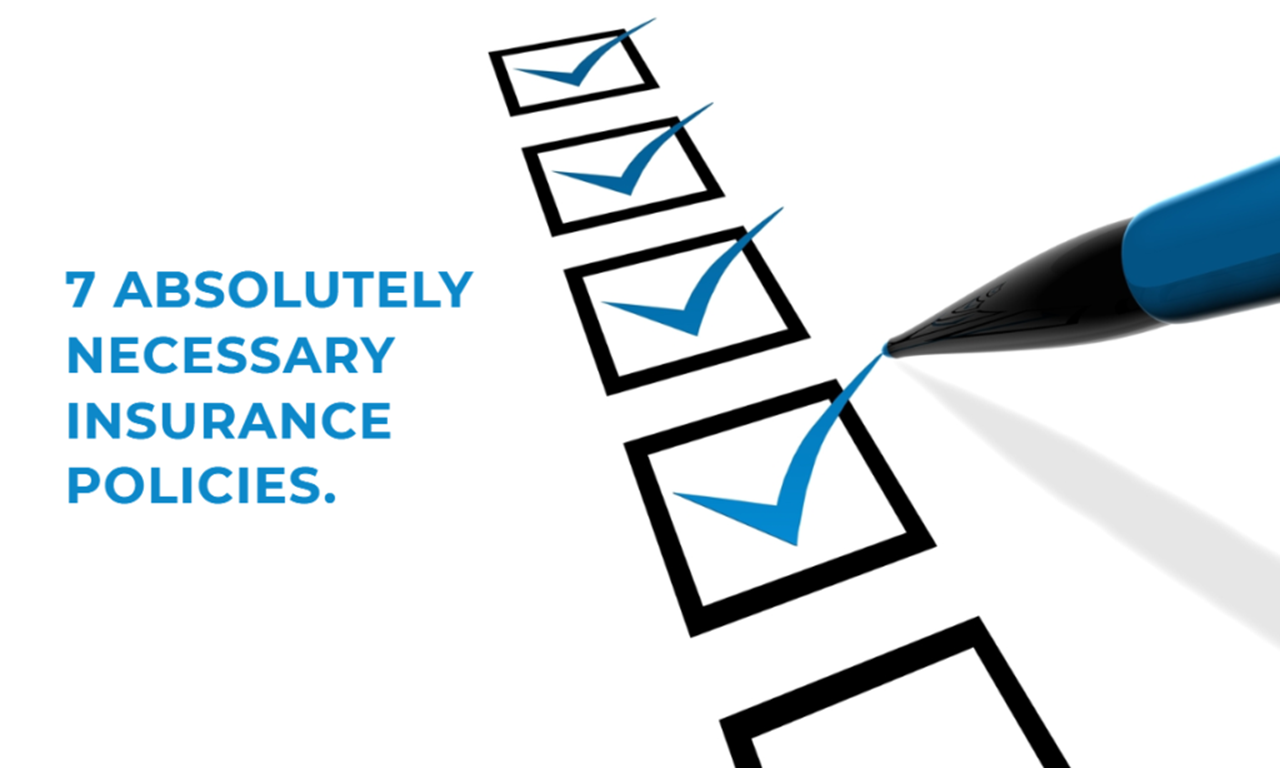 7 Absolutely Necessary Insurance Policies Select Insurance Service